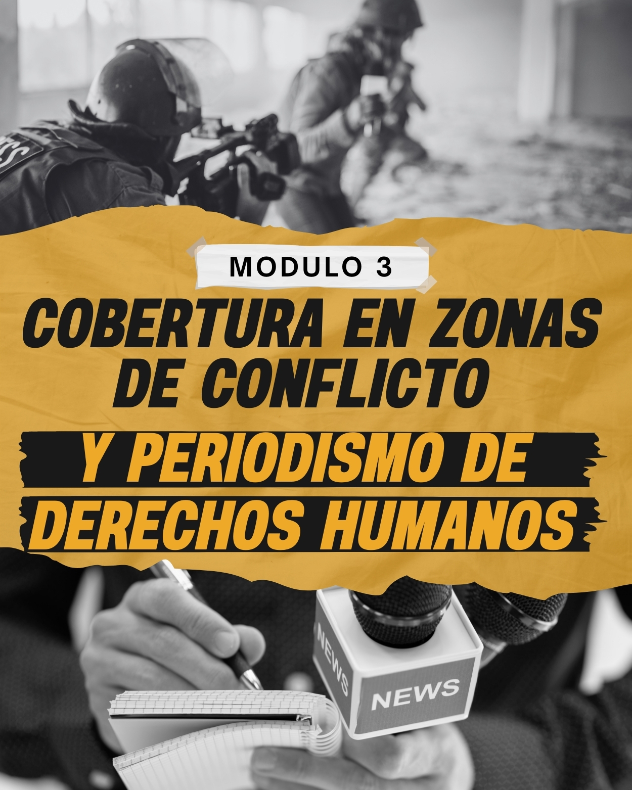 Módulo 3: Cobertura en Zonas de Conflicto y Periodismo de Derechos Humanos